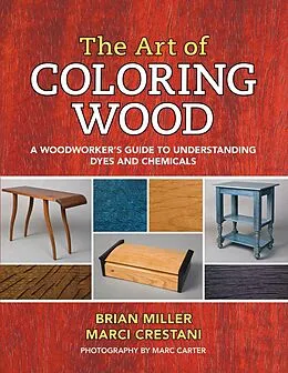 E-Book (epub) The Art of Coloring Wood von Brian Miller, Marci Crestani