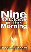 Livre Relié Nine O'Clock in the Morning de Dennis Bennett