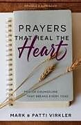 Couverture cartonnée Prayers That Heal the Heart (Revised and Updated) de Mark Virkler, Patti Virkler