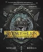 Couverture cartonnée Silence the Lion de Noelle Borgia