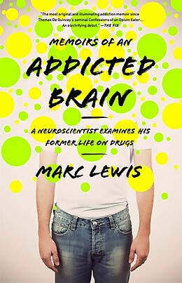 Kartonierter Einband Memoirs of an Addicted Brain von Marc Lewis