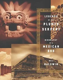E-Book (epub) Legends of the Plumed Serpent von Neil Baldwin