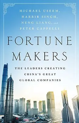 E-Book (epub) Fortune Makers von Michael Useem, Harbir Singh, Liang Neng