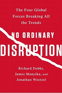 Couverture cartonnée No Ordinary Disruption de James Manyika, Jonathan Woetzel, Richard Dobbs