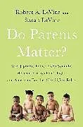 Kartonierter Einband Do Parents Matter? von Robert A. LeVine, Sarah LeVine