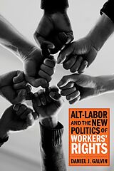 eBook (pdf) Alt-Labor and the New Politics of Workers' Rights de Galvin Daniel J. Galvin