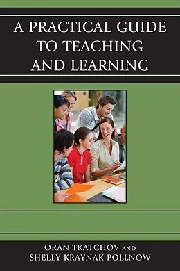 E-Book (epub) A Practical Guide to Teaching and Learning von Oran Tkatchov, Michele Pollnow