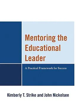 E-Book (epub) Mentoring the Educational Leader von Kimberly T. Strike, John Nickelsen
