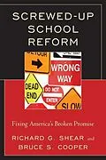 E-Book (epub) Screwed-Up School Reform von Bruce S. Cooper, Richard G. Shear