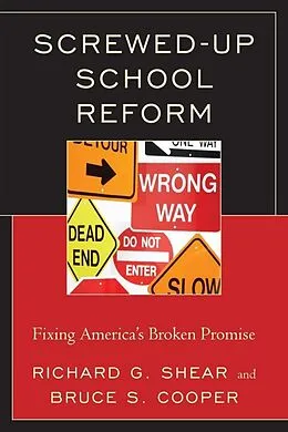 E-Book (epub) Screwed-Up School Reform von Bruce S. Cooper, Richard G. Shear