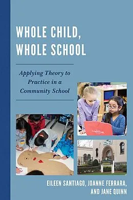 E-Book (epub) Whole Child, Whole School von Eileen Santiago, Joanne Ferrara, Jane Quinn