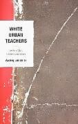 Fester Einband White Urban Teachers von Audrey Lensmire