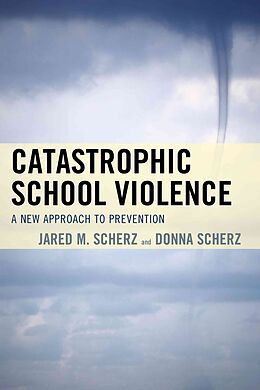 Kartonierter Einband Catastrophic School Violence von Jared M. Scherz, Donna Scherz