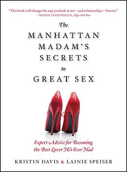 E-Book (epub) The Manhattan Madam's Secrets to Great Sex von Lainie Speiser, Kristin Davis
