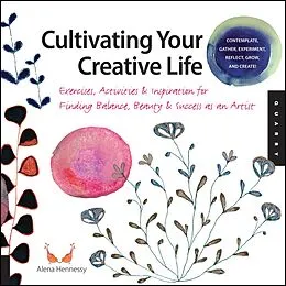 E-Book (pdf) Cultivating Your Creative Life von Alena Hennessy