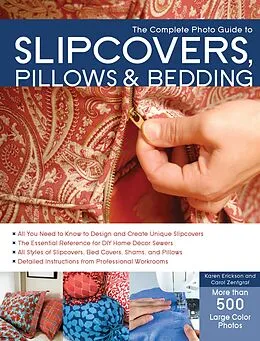 E-Book (epub) The Complete Photo Guide to Slipcovers, Pillows, and Bedding von Karen Erickson, Carol Zentgraf