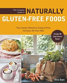 E-Book (epub) The Complete Guide to Naturally Gluten-Free Foods von Olivia Dupin
