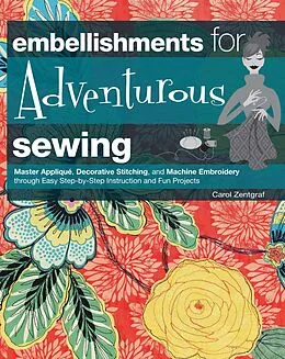 E-Book (epub) Embellishments for Adventurous Sewing von Carol Zentgraf
