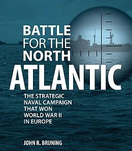 E-Book (epub) Battle for the North Atlantic von John Bruning