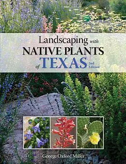 E-Book (pdf) Landscaping with Native Plants of Texas - 2nd Edition von George Oxford Miller
