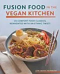 E-Book (epub) Fusion Food in the Vegan Kitchen von Joni Marie Newman