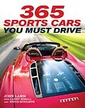 ePUB 365 Sports Cars You Must Drive von John Lamm, Larry Edsall, Steve Sutcliffe