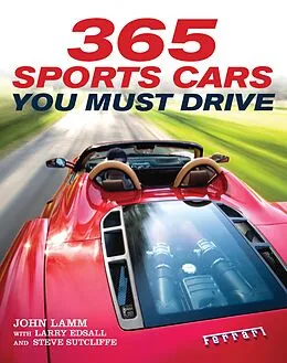 E-Book (epub) 365 Sports Cars You Must Drive von John Lamm, Larry Edsall, Steve Sutcliffe