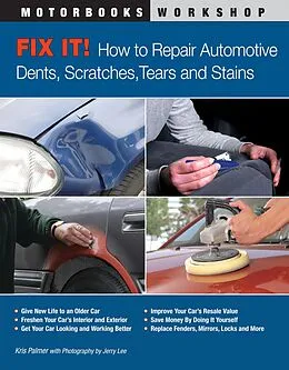 ePUB Fix It! How to Repair Automotive Dents, Scratches, Tears and Stains von Kris Palmer