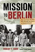 E-Book (epub) Mission to Berlin von Robert F. Dorr