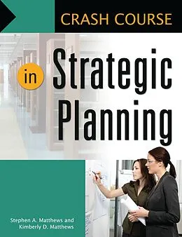 PDF Crash Course in Strategic Planning von Stephen A. Matthews, Kimberly D. Matthews
