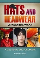 Hats and Headwear around the World: A Cultural Encyclopedia