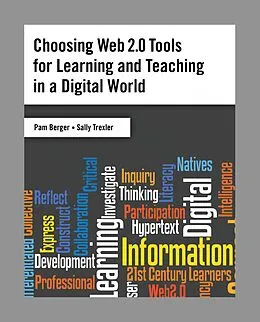 E-Book (pdf) Choosing Web 2.0 Tools for Learning and Teaching in a Digital World von Pam Berger, Sally Trexler
