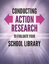 eBook (pdf) Conducting Action Research to Evaluate Your School Library de Judith Anne Sykes