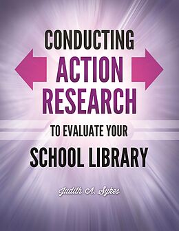 eBook (pdf) Conducting Action Research to Evaluate Your School Library de Judith Anne Sykes