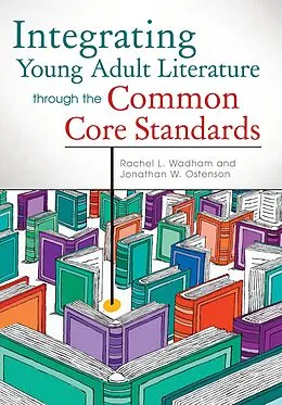 E-Book (pdf) Integrating Young Adult Literature through the Common Core Standards von Rachel L. Wadham, Jon W. Ostenson