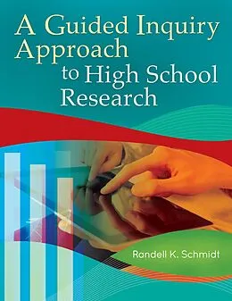 E-Book (pdf) A Guided Inquiry Approach to High School Research von Randell K. Schmidt