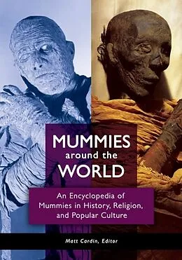 E-Book (pdf) Mummies around the World: An Encyclopedia of Mummies in History, Religion, and Popular Culture von Matt Cardin