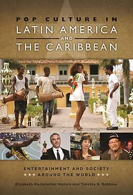 E-Book (epub) Pop Culture in Latin America and the Caribbean von Elizabeth Gackstetter Nichols, Timothy R. Robbins Ph. D.