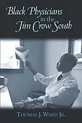 PDF Black Physicians in the Jim Crow South von Ward Thomas J. Ward