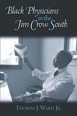 PDF Black Physicians in the Jim Crow South von Ward Thomas J. Ward
