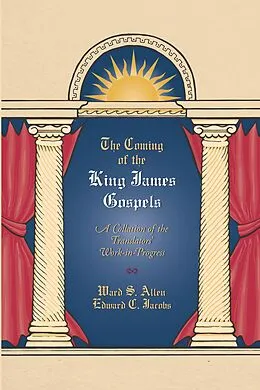 E-Book (pdf) Coming of the King James Gospels von Allen Ward S. Allen, Jacobs Edward C. Jacobs