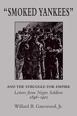 E-Book (pdf) &quote;Smoked Yankees&quote; and the Struggle for Empire von Gatewood Willard Gatewood