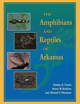 E-Book (pdf) Amphibians and Reptiles of Arkansas von Trauth Stanley Trauth, Plummer Michael V. Plummer, Robison Henry W. Robison