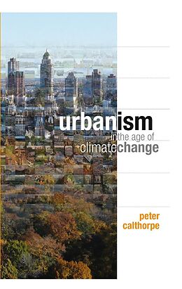 E-Book (epub) Urbanism in the Age of Climate Change von Peter Calthorpe