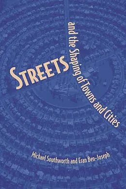E-Book (epub) Streets and the Shaping of Towns and Cities von Michael Southworth