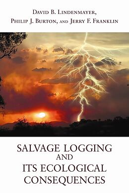 E-Book (epub) Salvage Logging and Its Ecological Consequences von David B. Lindenmayer
