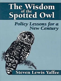 E-Book (epub) The Wisdom of the Spotted Owl von Steven Lewis Yaffee