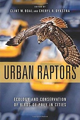 Couverture cartonnée Urban Raptors: Ecology and Conservation of Birds of Prey in Cities de Clint Boal