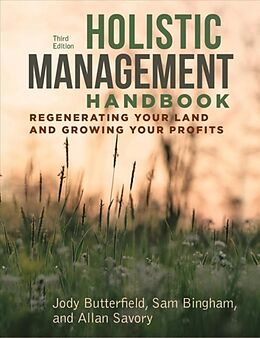 Couverture cartonnée Holistic Management Handbook, Third Edition: Regenerating Your Land and Growing Your Profits de Jody Butterfield, Sam Bingham, Allan Savory