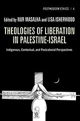 Kartonierter Einband Theologies of Liberation in Palestine-Israel von Nur (EDT) Masalha, Lisa (EDT) Isherwood